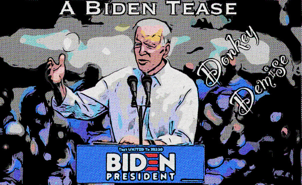 A Biden Tease (Donkey Demise)