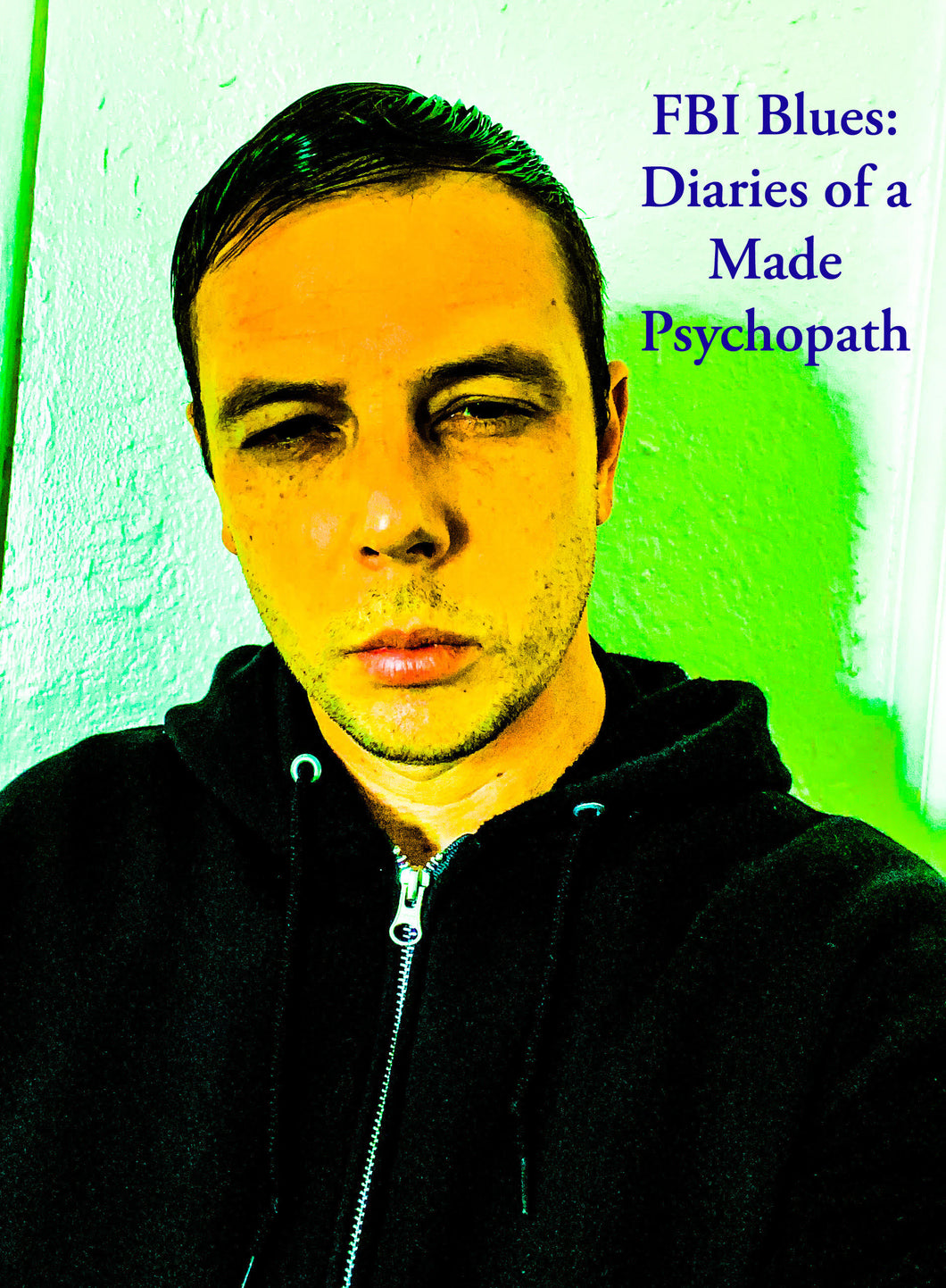 FBI Blues:  Diaries of a Made Psychopath