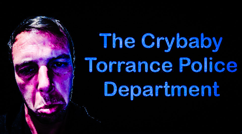 The Crybaby Torrance Police Department
